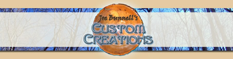 Joe Bunnell's Custom Creations - Turning Wood Into Art